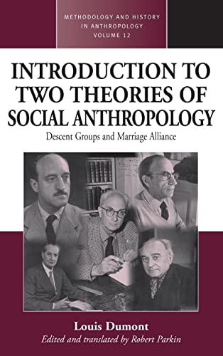 An Introduction to Two Theories of Social Anthropology: Descent Groups and Marriage Alliance (Methodology And History in Anthropology, Band 12)