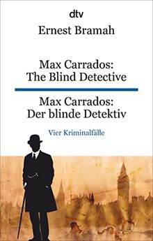 Max Carrados: The Blind Detective Max Carrados: Der blinde Detektiv: dtv zweisprachig für Könner – Englisch | Klassische Kriminalgeschichten für Fans von Arthur Conan Doyle