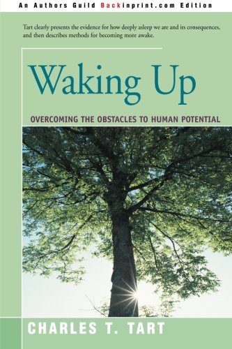 Waking Up: Overcoming the Obstacles to Human Potential