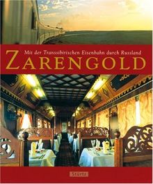 Zarengold. Mit der Transsibirischen Eisenbahn durch Russland