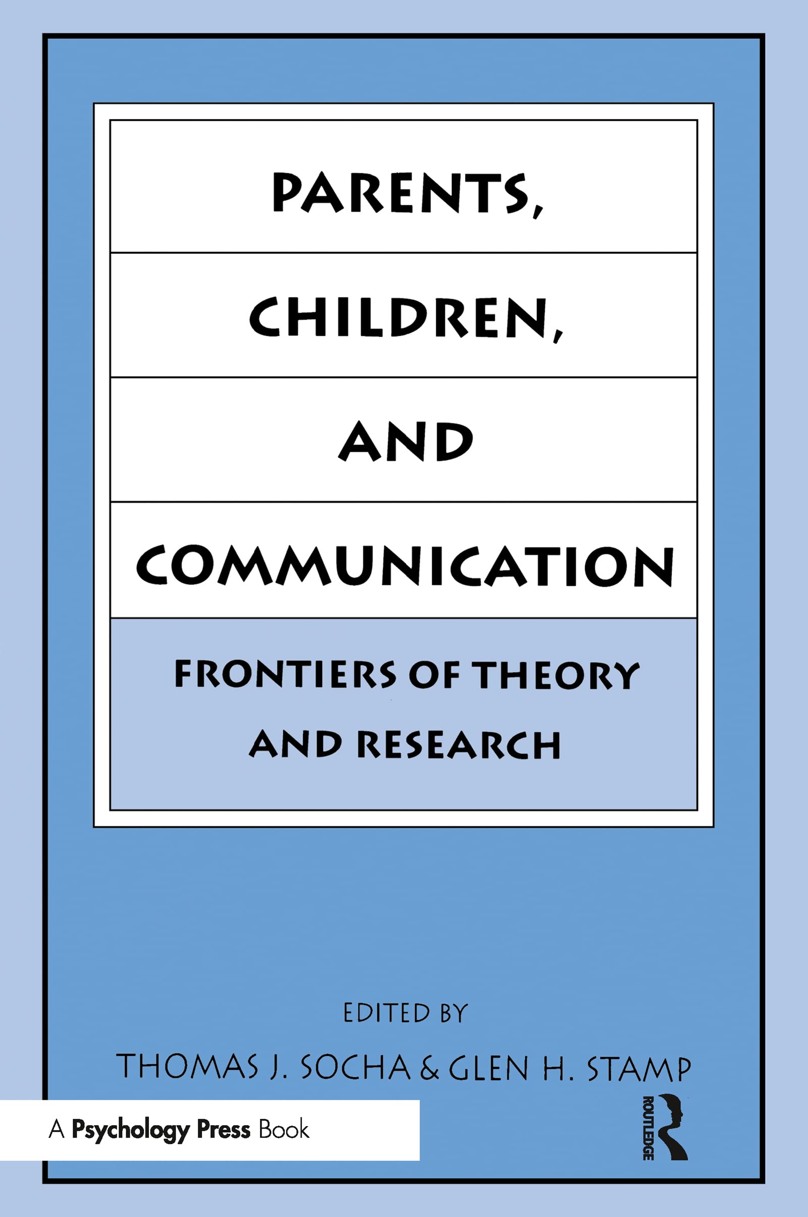 Parents, Children, and Communication: Frontiers of Theory and Research (Lea's Communication Series)