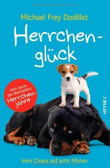 Herrchenglück: Vom Chaos auf acht Pfoten