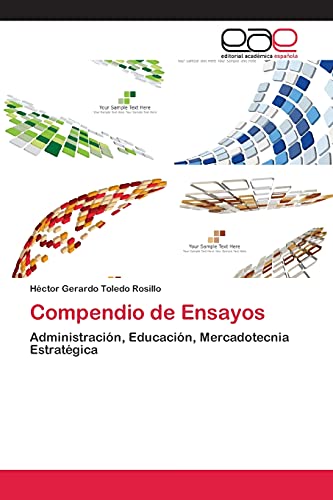 Compendio de Ensayos: Administración, Educación, Mercadotecnia Estratégica