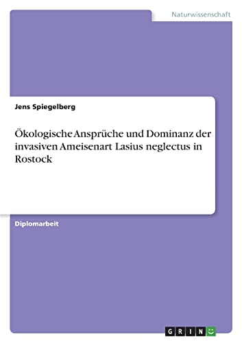 Ökologische Ansprüche und Dominanz der invasiven Ameisenart Lasius neglectus in Rostock