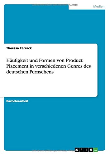 Häufigkeit und Formen von Product Placement in verschiedenen Genres des deutschen Fernsehens