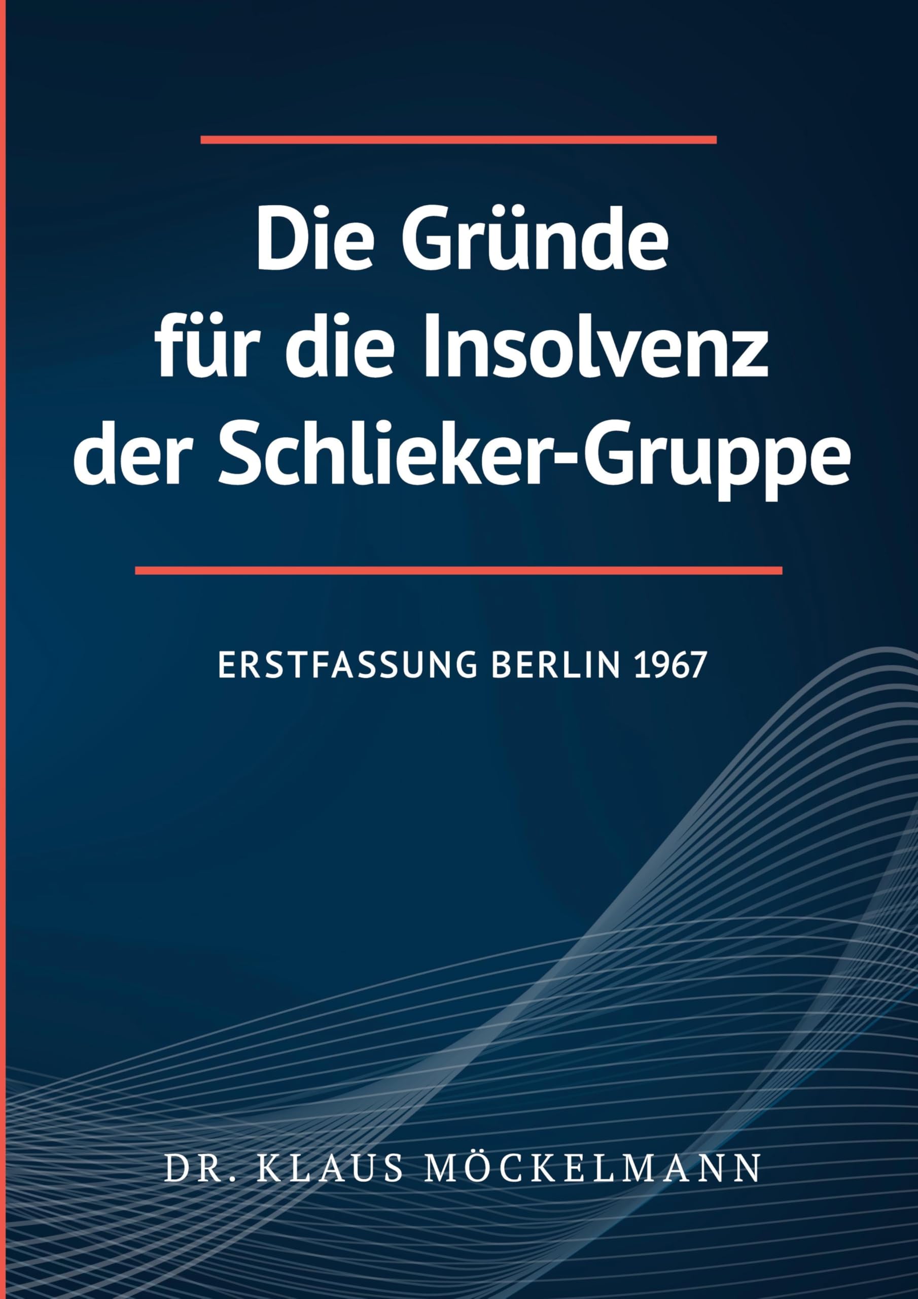 Die Gründe für die Insolvenz der Schlieker-Gruppe: Erstfassung Berlin 1967
