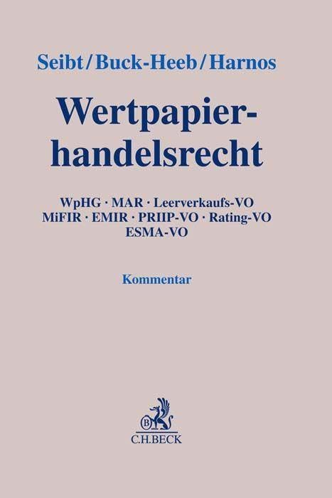 Wertpapierhandelsrecht: WpHG, MAR, Leerverkaufs-VO, MiFIR, EMIR, PRIIP-VO, Rating-VO, ESMA-VO