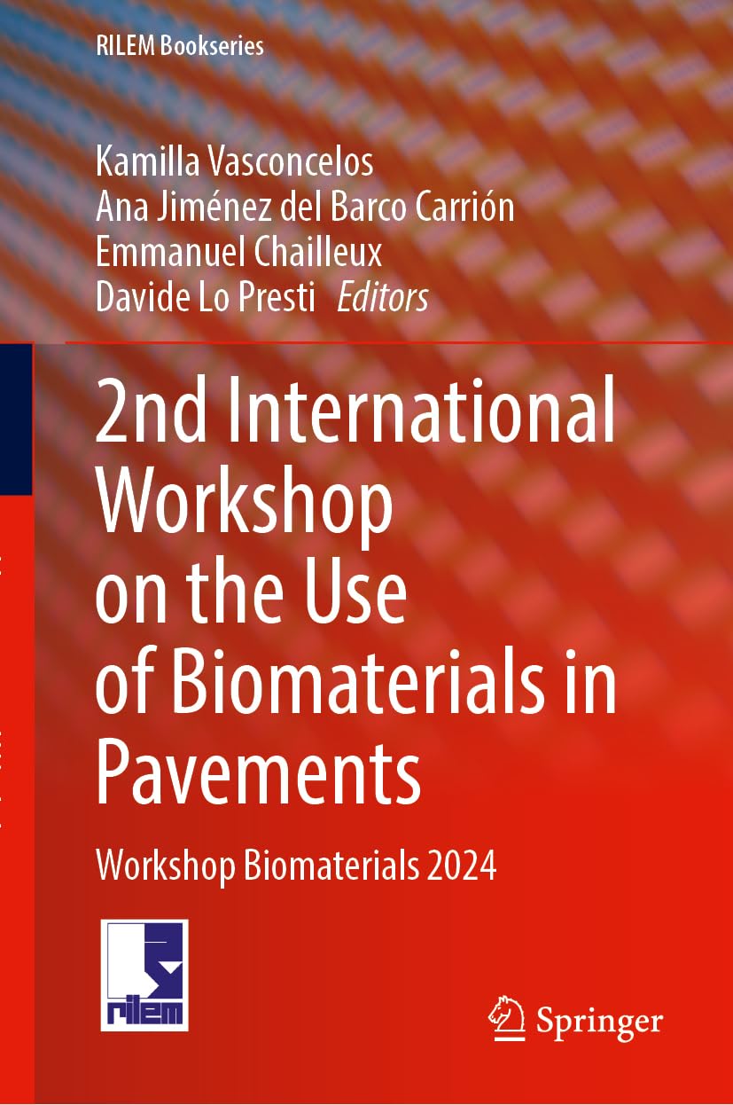 2nd International Workshop on the Use of Biomaterials in Pavements: Workshop Biomaterials 2024 (RILEM Bookseries, 58, Band 58)