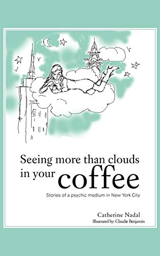 Seeing More Than Clouds in Your Coffee: Stories of a Psychic Medium in New York City