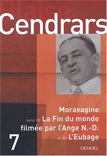 Tout autour d'aujourd'hui : oeuvres complètes. Vol. 7. Moravagine. La fin du monde filmée par l'Ange N.-D.. L'eubage