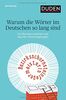 Warum die Wörter im Deutschen so lang sind: Von Bandwurmwörtern und skurrilen Wortschöpfungen