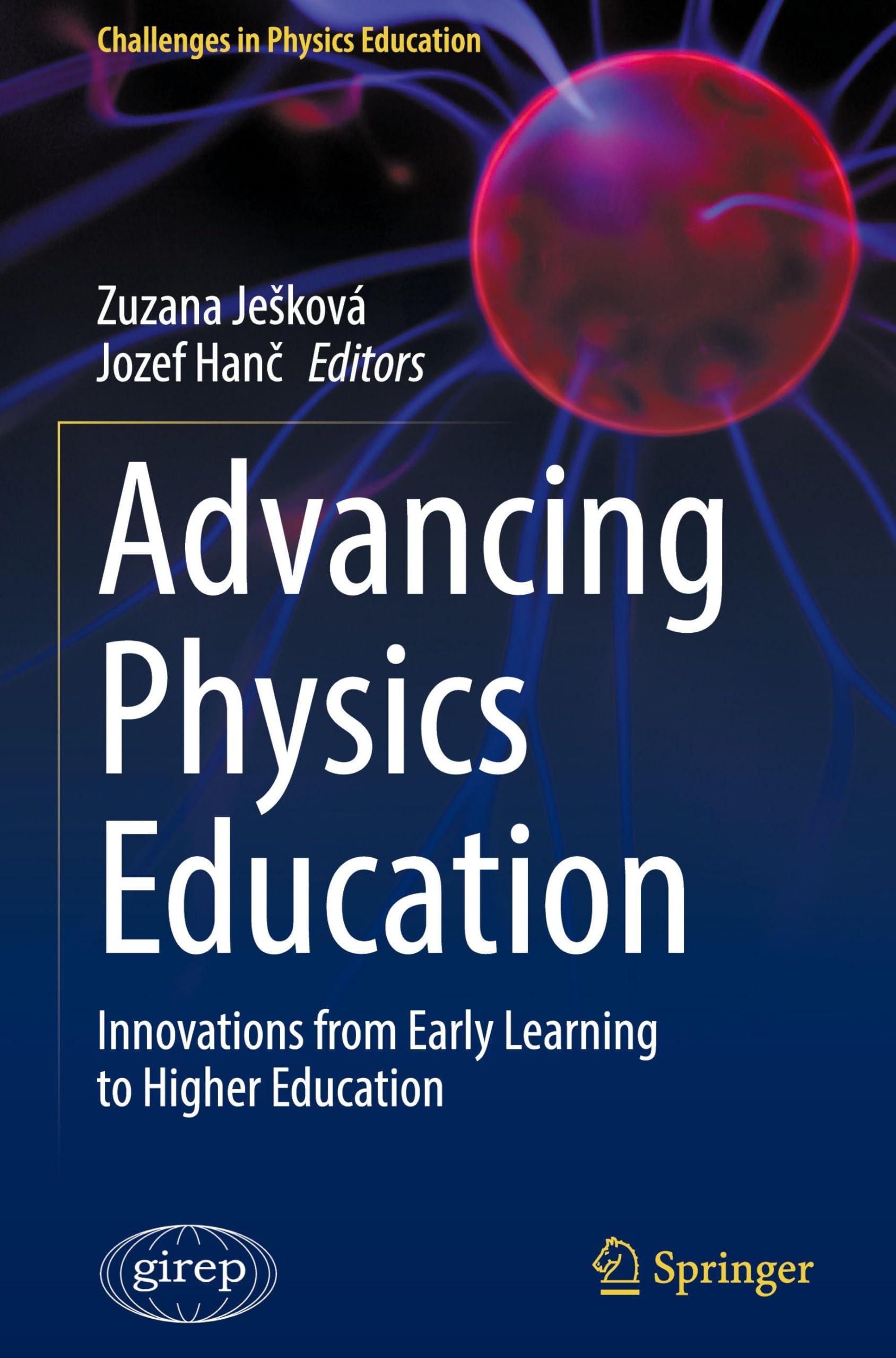 Advancing Physics Education: Innovations from Early Learning to Higher Education (Challenges in Physics Education)