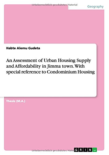 An Assessment of Urban Housing Supply and Affordability in Jimma town. With special reference to Condominium Housing