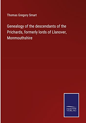 Genealogy of the descendants of the Prichards, formerly lords of Llanover, Monmouthshire