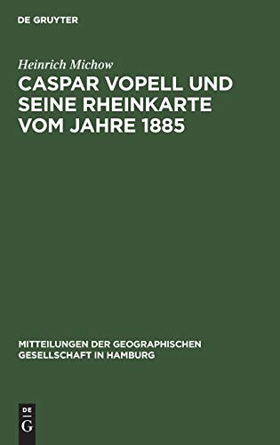 Caspar Vopell und seine Rheinkarte vom Jahre 1885: [Sonderdruck] (Mitteilungen der Geographischen Gesellschaft in Hamburg, 19)
