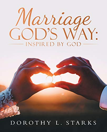 Marriage God's Way: : Inspired by God