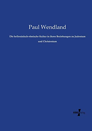 Die hellenistisch-römische Kultur in ihren Beziehungen zu Judentum und Christentum
