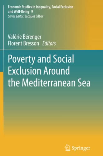 Poverty and Social Exclusion around the Mediterranean Sea (Economic Studies in Inequality, Social Exclusion and Well-Being, Band 9)