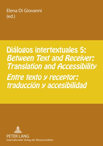 Diálogos intertextuales 5: Between Text and Receiver: Translation and Accessibility- Entre texto y receptor: traducción y accesibilidad
