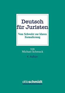 Deutsch für Juristen: Vom Schwulst zur klaren Formulierung (Anwalts-Ratgeber. Schriftenreihe des Anwalt-Suchservice)