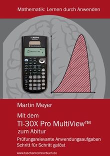 Mit dem TI-30X Pro MultiView zum Abitur: Prüfungsrelevante Anwendungsaufgaben Schritt für Schritt gelöst