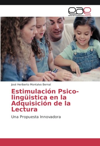 Estimulación Psico-lingüistica en la Adquisición de la Lectura: Una Propuesta Innovadora