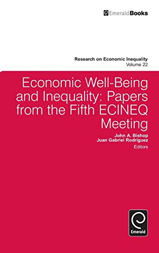 Economic Well-Being and Inequality: Papers from the Fifth ECINEQ Meeting (Research on Economic Inequality, 22, Band 22)