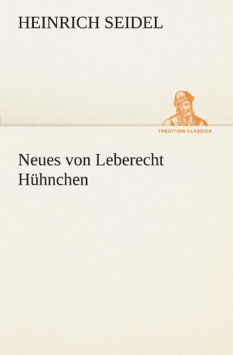 Neues von Leberecht Hühnchen (TREDITION CLASSICS)