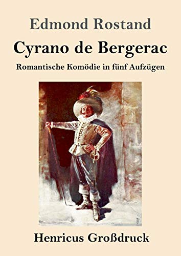 Cyrano de Bergerac (Großdruck): Romantische Komödie in fünf Aufzügen