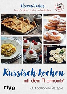 Russisch kochen mit dem Thermomix®: 60 traditionelle Rezepte