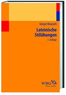 Lateinische Stilübungen: Ein Lehrbuch zum Selbstunterricht