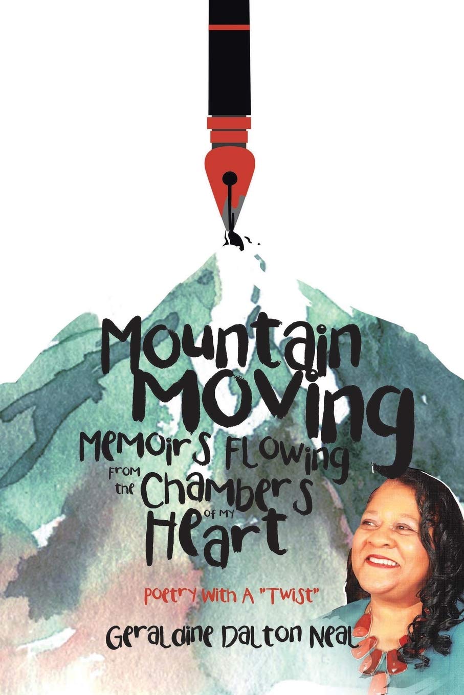 Mountain Moving Memoirs Flowing From the Chambers of My Heart: Poetry With A Twist