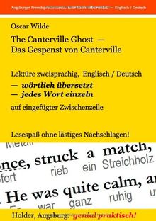 The Canterville Ghost - Das Gespenst von Canterville: Lektüre zweisprachig, Englisch/Deutsch - WÖRTLICH  ÜBERSETZT - jedes Wort einzeln -  auf ... Lesespaß ohne lästiges Nachschlagen!