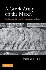 A Greek Army on the March: Soldiers and Survival in Xenophon's Anabasis