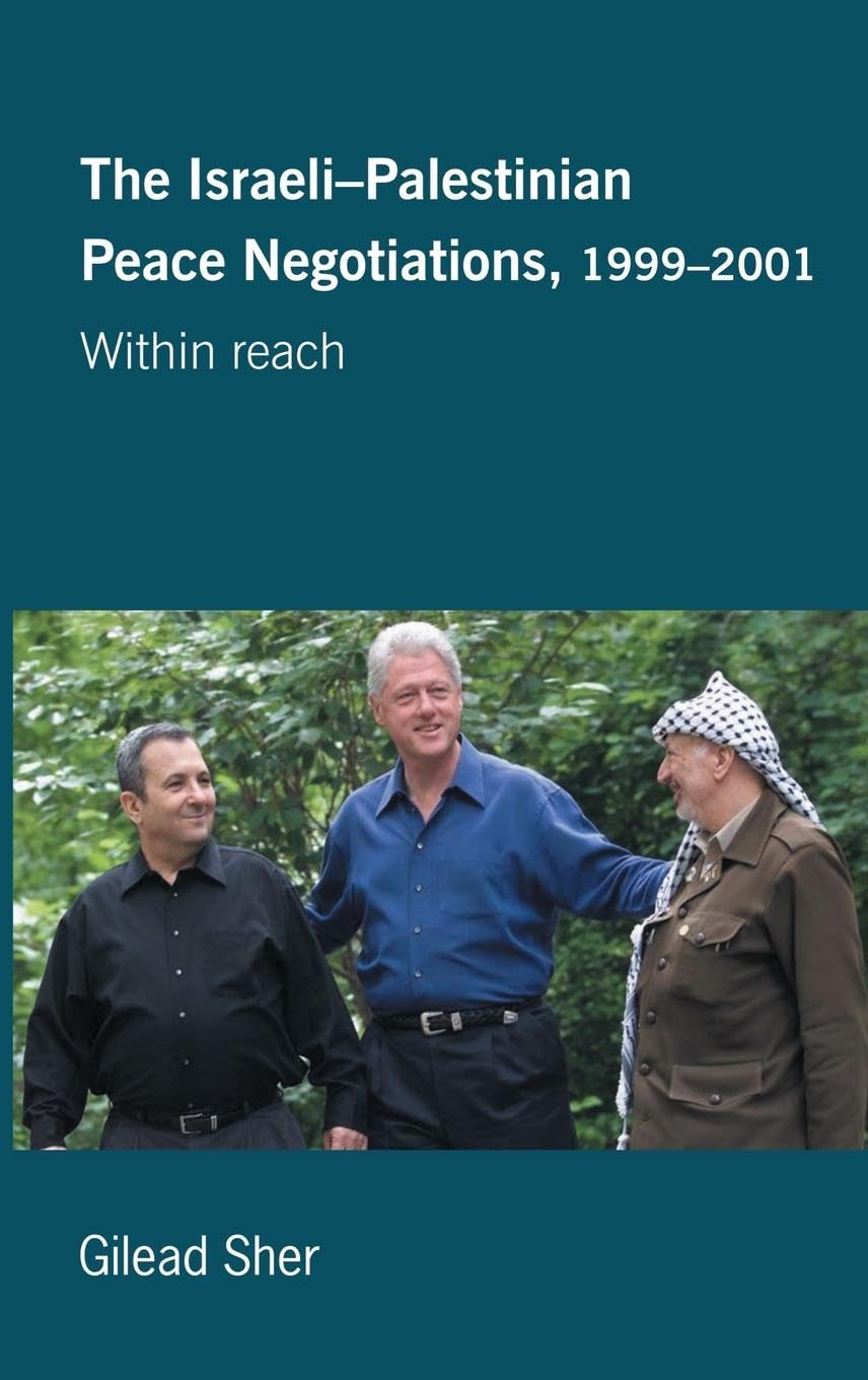 Israeli-Palestinian Peace Negotiations, 1999-2001: Within Reach (Israeli History, Politics and Society, Band 43)