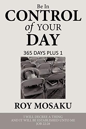 Be in Control of Your Day: 365 Days Plus 1