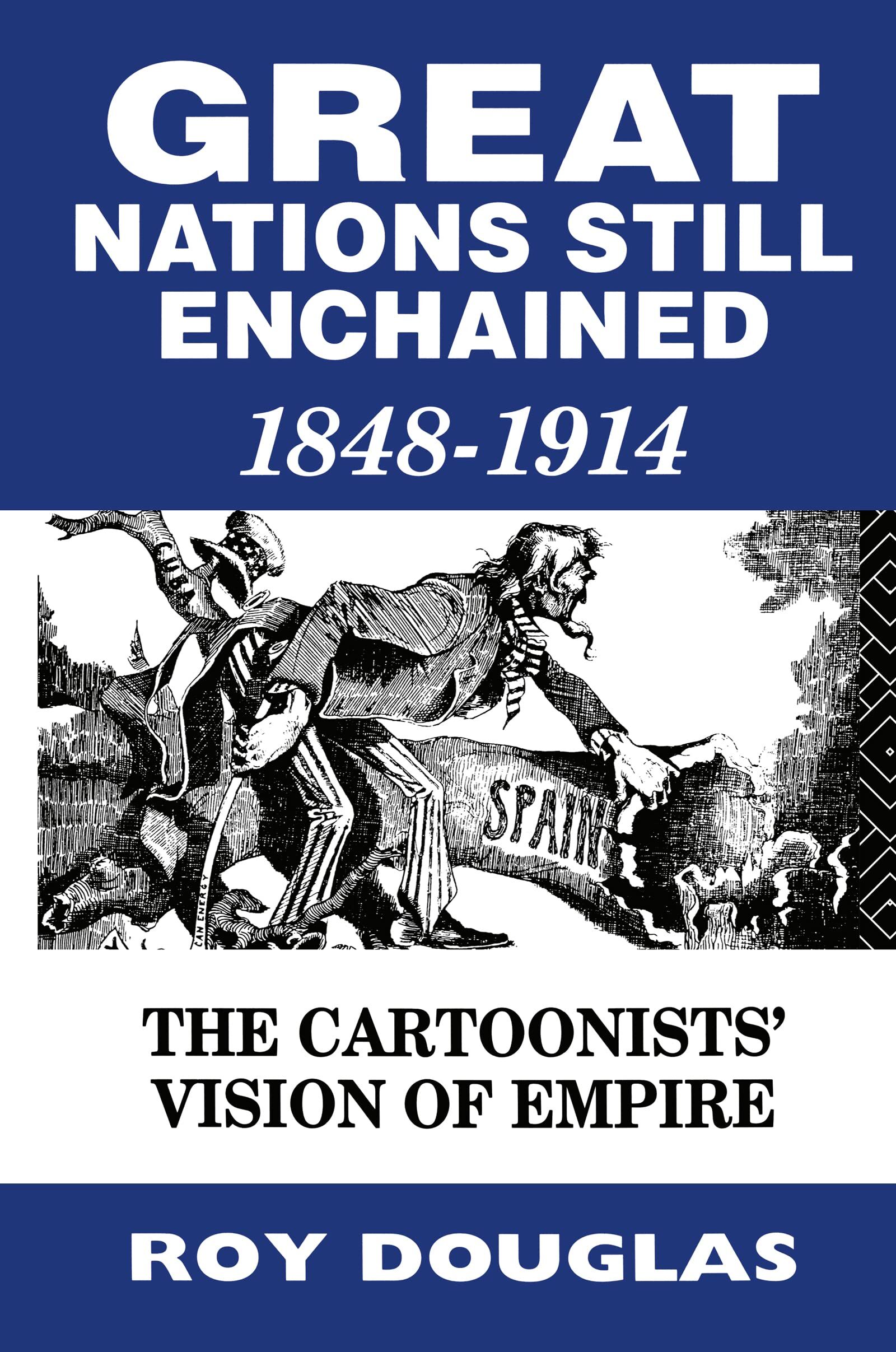 'Great Nations Still Enchained: The Cartoonists' Vision of Empire 1848-1914