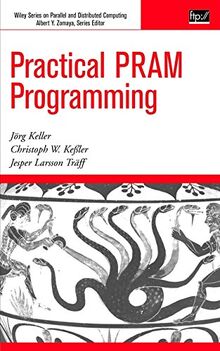 Practical PRAM Programming (Wiley Series on Parallel and Distributed Computing)