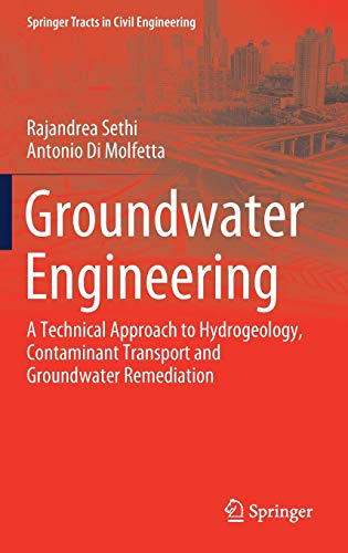 Groundwater Engineering: A Technical Approach to Hydrogeology, Contaminant Transport and Groundwater Remediation (Springer Tracts in Civil Engineering)