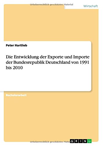 Die Entwicklung der Exporte und Importe der Bundesrepublik Deutschland von 1991 bis 2010