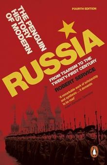 The Penguin History of Modern Russia: From Tsarism to the Twenty-first Century