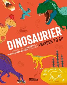 Dinosaurier - Wissen to go: Schnell in 3 Minuten die wichtigsten Fakten für dich