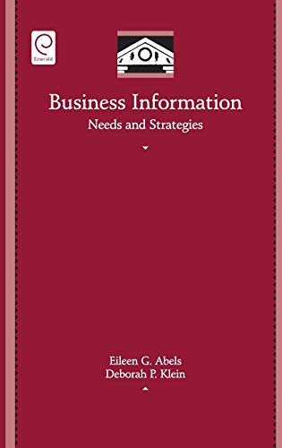 Business Information: Needs and Strategies (Library and Information Science, Band 31)