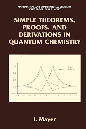 Simple Theorems, Proofs, and Derivations in Quantum Chemistry (Mathematical and Computational Chemistry)