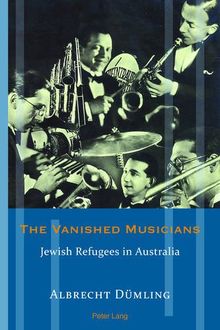 The Vanished Musicians: Jewish Refugees in Australia (Exile Studies)