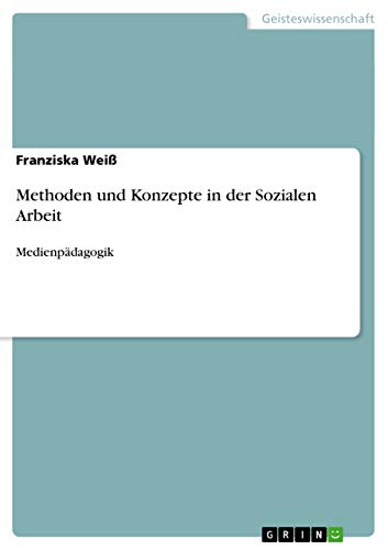 Methoden und Konzepte in der Sozialen Arbeit: Medienpädagogik