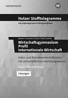 Holzer Stofftelegramme Baden-Württemberg – Wirtschaftsgymnasium: Profil Internationale Wirtschaft Lösungen