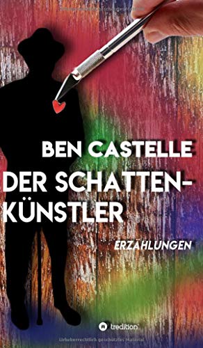 Der Schattenkünstler: Erzählungen