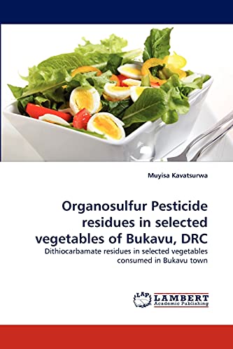 Organosulfur Pesticide residues in selected vegetables of Bukavu, DRC: Dithiocarbamate residues in selected vegetables consumed in Bukavu town