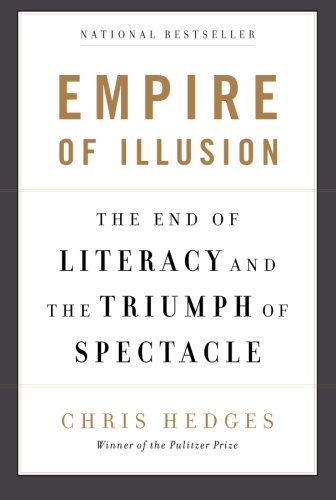 Empire of Illusion: The End of Literacy and the Triumph of Spectacle